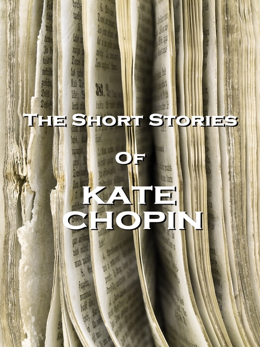 Title details for The Short Stories of Kate Chopin by Kate Chopin - Available